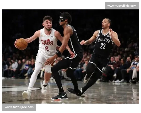 骑士鏖战篮网东西强队对决攻防博弈悬念拉满一夜看点升级球星火花四射